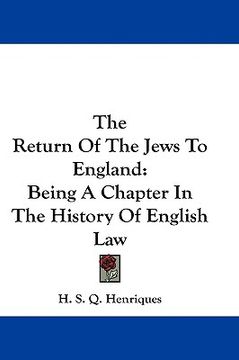 portada the return of the jews to england: being a chapter in the history of english law (in English)