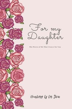 portada For my Daughter: The Pieces of Me That I Leave for You (in English)