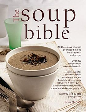 portada The Soup Bible: All the Soups You Will Ever Need in One Inspirational Collection - Over 200 Recipes from Around the World (in English)