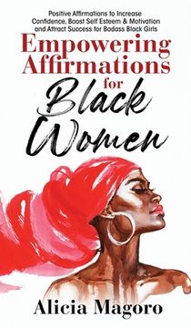 portada Empowering Affirmations for Black Women: Positive Affirmations to Increase Confidence, Boost Self Esteem & Motivation and Attract Success for Badass B