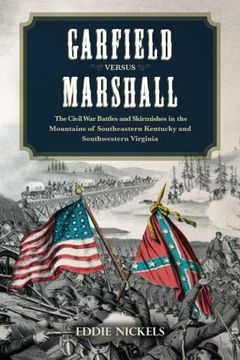 portada Garfield Versus Marshall: The Civil War Battles and Skirmishes in the Mountains of Southeastern Kentucky and Southwestern Virginia