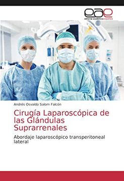 portada Cirugía Laparoscópica de las Glándulas Suprarrenales: Abordaje Laparoscópico Transperitoneal Lateral