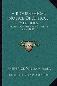 portada a biographical notice of atticus herodes: prefect of the free cities of asia (1832) (in English)