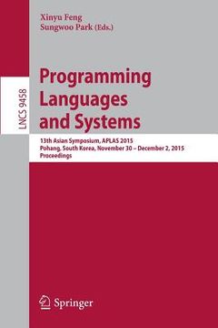 portada Programming Languages and Systems: 13th Asian Symposium, Aplas 2015, Pohang, South Korea, November 30 - December 2, 2015, Proceedings (in English)