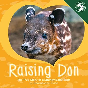 portada Raising Don: The True Story of a Spunky Baby Tapir (en Inglés)