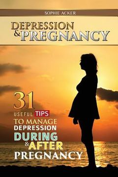 portada Depression & Pregnancy: 31 Useful Tips To Manage Depression During & After Pregnancy (en Inglés)