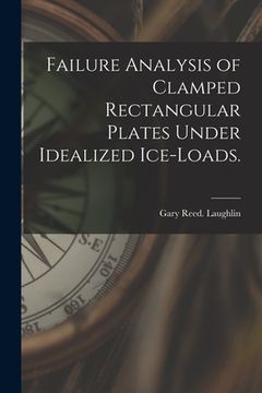 portada Failure Analysis of Clamped Rectangular Plates Under Idealized Ice-loads. (en Inglés)