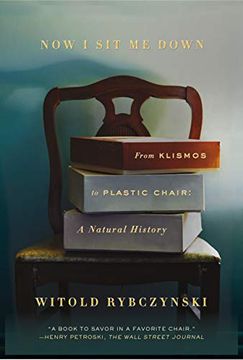 portada Now i sit me Down: From Klismos to Plastic Chair: A Natural History (in English)