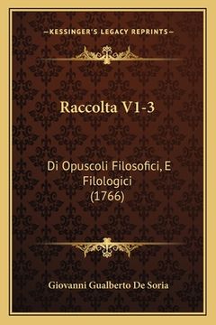 portada Raccolta V1-3: Di Opuscoli Filosofici, E Filologici (1766) (en Italiano)