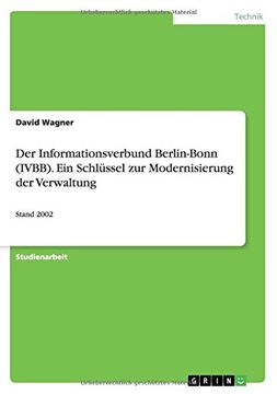 portada Der Informationsverbund Berlin-Bonn (IVBB). Ein Schlüssel zur Modernisierung der Verwaltung