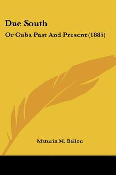 portada due south: or cuba past and present (1885) (in English)