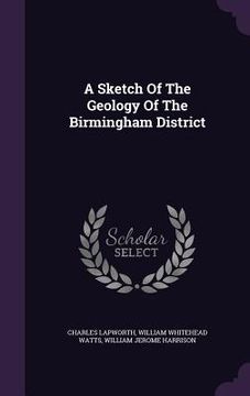 portada A Sketch Of The Geology Of The Birmingham District