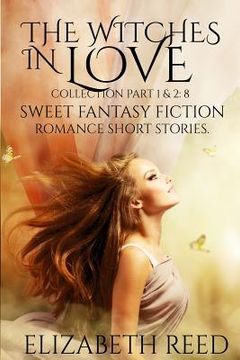 portada The Witches in Love Collection Part 1 & 2: 8 Sweet Fantasy Fiction Romance Short Stories (in English)