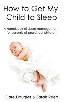 portada How to Get My Child to Sleep: A handbook of sleep management for parents of preschool children (in English)