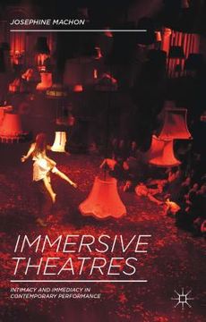 portada Immersive Theatres: Intimacy and Immediacy in Contemporary Performance (in English)