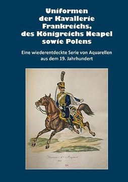 portada Uniformen der Kavallerie Frankreichs, des Königreichs Neapel Sowie Polens
