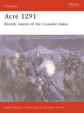 portada Acre 1291: Bloody Sunset of the Crusader States (en Inglés)