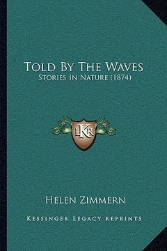portada told by the waves: stories in nature (1874)