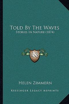 portada told by the waves: stories in nature (1874) (en Inglés)