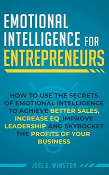 portada Emotional Intelligence for Entrepreneurs: How to use the Secrets of Emotional Intelligence to Achieve Better Sales, Increase eq, Improve Leadership, and Skyrocket the Profits of Your Business (en Inglés)