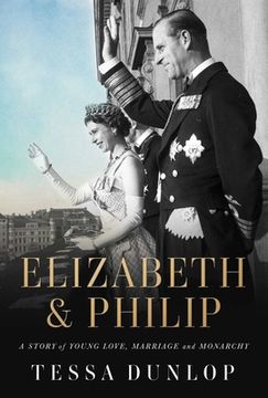 portada Elizabeth & Philip: A Story of Young Love, Marriage, and Monarchy (en Inglés)