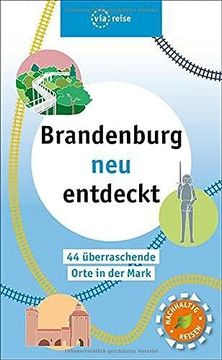 portada 44 L(I)Ebenswerte Orte in Brandenburg: Wo es Viel Neues zu Entdecken Gibt (Via Reise Tour) (en Alemán)