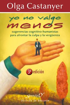 portada Yo no Valgo Menos: Sugerencias Cognitivo-Conductuales Para Afrontar la Culpa y la Vergüenza (Serendipity) (in Spanish)