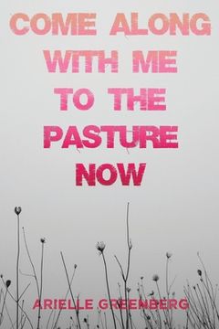 portada Come Along With Me to the Pasture Now (en Inglés)