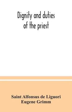 portada Dignity and Duties of the Priest: Or; Selva; A Collection of Materials for Ecclesiastical Retreats. Rule of Life and Spiritual Rules (in English)