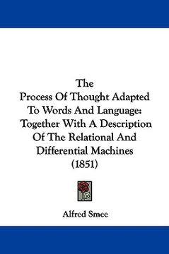 portada the process of thought adapted to words and language: together with a description of the relational and differential machines (1851) (in English)