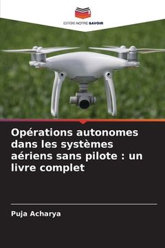 portada Opérations autonomes dans les systèmes aériens sans pilote: un livre complet (en Francés)