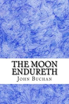 portada The Moon Endureth: (John Buchan Classics Collection) (en Inglés)