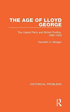 portada The age of Lloyd George: The Liberal Party and British Politics, 1890-1929 