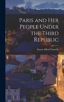 portada Paris and Her People Under the Third Republic (en Inglés)