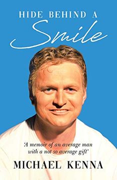 portada Hide Behind a Smile: 'A Memoir of an Average man With a not so Average Gift' (en Inglés)