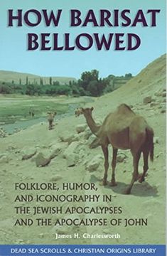 portada How Barisat Bellowed: Folklore, Humor, and Iconography in the Jewish Apocalypses and the Apocalypse of John (The Dead sea Scrolls & Christian Origins Library, Vol. 3)