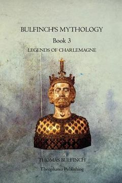 portada Bulfinchs Mythology Book 3: Legends of Charlemagne (en Inglés)