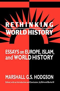 portada Rethinking World History: Essays on Europe, Islam, and World History (Studies in Comparative World History) (in English)