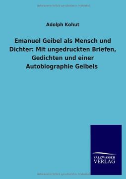 portada Emanuel Geibel ALS Mensch Und Dichter: Mit Ungedruckten Briefen, Gedichten Und Einer Autobiographie Geibels (German Edition)