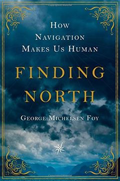 portada Finding North: How Navigation Makes Us Human