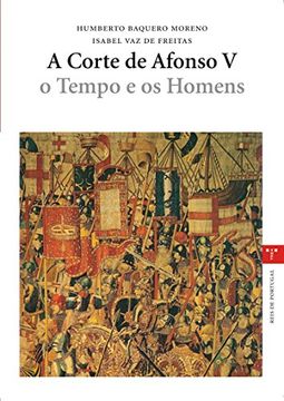 portada A Corte de Alfonso V o tempo e os Homens Reis de Portugal (en Portugués)