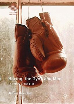 portada Boxing, the Gym, and Men: The Mark of the Fist (Cultural Sociology)