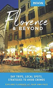 portada Moon Florence & Beyond: Day Trips, Local Spots, Strategies to Avoid Crowds (Travel Guide) (in English)