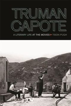 portada Truman Capote: A Literary Life at the Movies (The South on Screen Ser.)