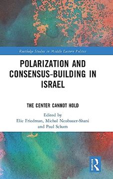 portada Polarization and Consensus-Building in Israel (Routledge Studies in Middle Eastern Politics) (en Inglés)