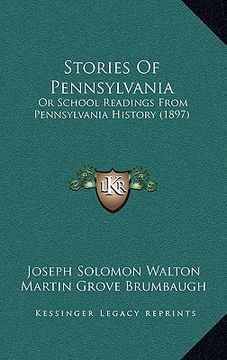 portada stories of pennsylvania: or school readings from pennsylvania history (1897) (en Inglés)