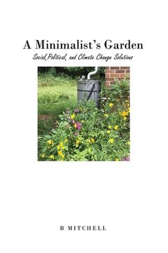 portada A Minimalist's Garden: Social, Political, and Climate Change Solutions (en Inglés)