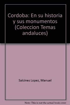 portada Co? Rdoba: En su Historia y sus Monumentos (Coleccio? N Temas Andaluces) (Spanish Edition)