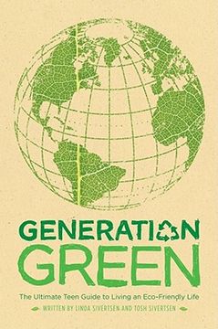 portada Generation Green: The Ultimate Teen Guide to Living an Eco-Friendly Life (in English)