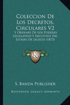 portada Coleccion de los Decretos, Circulares v2: Y Ordenes de los Poderes Legislativo y Ejecutivo del Estado de Jalisco (1873)